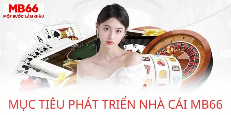 mục-tieu-phat-trien-nha-cai-mb66