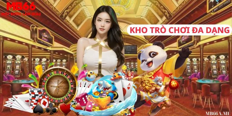 Mb66 khó kho trờ chơi phong phú đa dạng